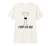 I Skip Leg Day Funny Workout Bodybuilding Joke Gym Meme Premium T-Shirt
