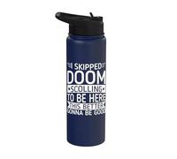 I Skipped Doom Scolling to Be Here - This Better Gonna Be Go Stainless Steel Insulated Water Bottle