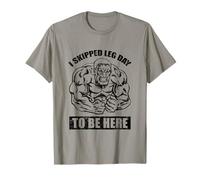 I Skipped Leg Day to Be Here Workout T-Shirt