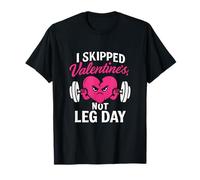 I Skipped Valentine's Not Leg Day Gym Weightlifting Apparel T-Shirt