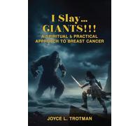 I Slay... Giants!!!: A Spiritual & Practical Approach to Breast Cancer