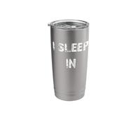 I Sleep in Late Riser Stainless Steel Insulated Tumbler