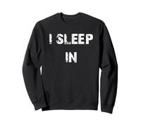 I Sleep In Late Riser Sweatshirt