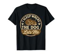 I Sleep Where The Dog Lets Me Doggie Mama Animal Lover T-Shirt
