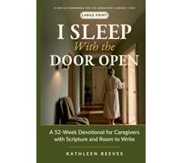I Sleep With the Door Open: A 52-Week Large Print Devotional for Caregivers with Scripture, Honest Prayers and Room to Write (The Good Long While)