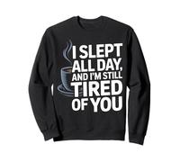 I Slept All Day Still Tired Funny Introvert Quote Gift Sweatshirt