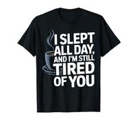 I Slept All Day Still Tired Funny Introvert Quote Gift T-Shirt