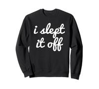 I Slept it Off Sweatshirt