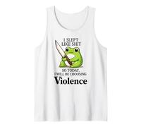 I Slept Like Shit so Today I Will be Choosing Violence Tank Top