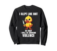 I Slept Like Shit So Today I'm Choosing Violence Duck Knife Sweatshirt