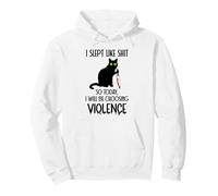 I Slept Like Shit So Today Will I Be Choosing Violence Cat Pullover Hoodie