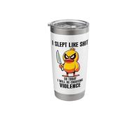 I Slept Like Shit So Today Will I Be Choosing Violence Duck Stainless Steel Insulated Tumbler