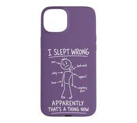 I Slept Wrong Bad Neck Mystery Pain Sleep Case for iPhone 15 Plus
