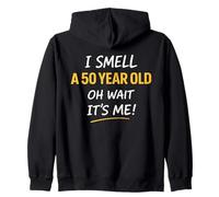 I Smell A 50 Year Old Oh Wait It's Me Humor Zip Hoodie