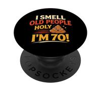 I Smell Old People Holy I'm 70 PopSockets Adhesive PopGrip