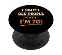 I Smell Old People Oh Wait I'm 70 Birthday PopSockets Adhesive PopGrip