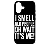 I Smell Old People Oh Wait It’s Me Humor Appreciate Comedy Case for iPhone 17