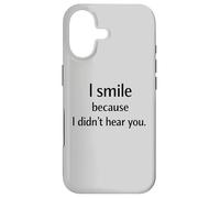 I Smile Because I Didn’t Hear You Sarcastic Humor Case for iPhone 17