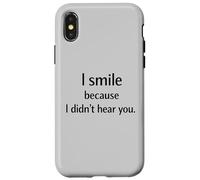 I Smile Because I Didn’t Hear You Sarcastic Humor Case for iPhone X/XS