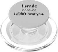 I Smile Because I Didn’t Hear You Sarcastic Humor PopSockets PopGrip for MagSafe