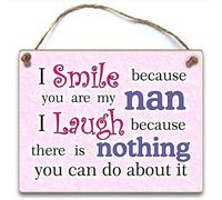 "I smile because you are my Nan " Hanging Plaque Mothers Day Gift Birthday Christmas Gift Nan Present