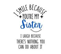 I Smile Because You are My Sister ”- Lined Blank Journal Notebook-White Cover with beautif quote-Gift Idea for Sisters, perfectchoice for: Special ... and Birthdays: Notebook Journal