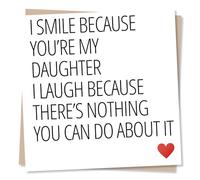 I Smile Because You’re My Daughter I Laugh Because There’s Nothing You Can Do About It - Daughter Birthday Card - Made in UK