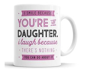 I Smile Because You're My Daughter I Laugh Because There is Nothing You Can Do About It Mug Sarcasm Sarcastic Funny, Humour, Joke, Leaving Present, Friend Gift Cup Birthday Christmas, Ceramic Mugs