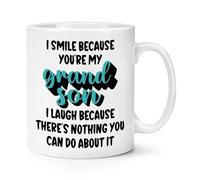 I Smile Because You're My Grandson I Laugh Because There's Nothing You Can Do About It 10oz Mug Cup