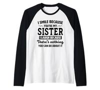 I Smile Because You're My Sister I Laugh Because Funny Quote Raglan Baseball Tee
