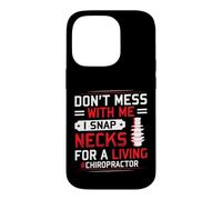 I Snap Necks For A Living Chiropractor Saying Chiropractic Case for iPhone 14 Pro