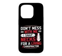 I Snap Necks For A Living Chiropractor Saying Chiropractic Case for iPhone 15 Pro