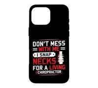 I Snap Necks For A Living Chiropractor Saying Chiropractic Case for iPhone 16 Pro Max