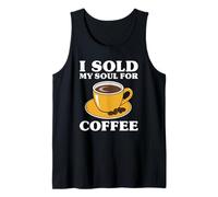 I Sold My Soul for Coffee Funny Coffee Tank Top