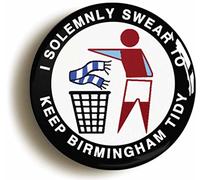I SOLEMNLY SWEAR TO KEEP BIRMINGHAM TIDY VILLA BUTTON BADGE