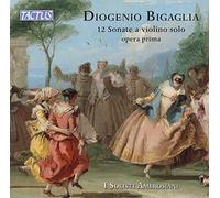 I Solisti Ambrosiani - Diogenio Bigaglia: 12 Sonate a violino solo, Op. 1