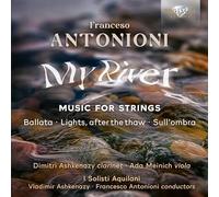 I Solisti Aquilani/Vladimir Ashkenazy/Francesco Antonioni/Dimitri Ashkenazy/Ada Meinich - Antonioni: My River, Music for Strings