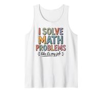 I Solve Math Problems Like It's My Job - Cute Math Teacher Tank Top