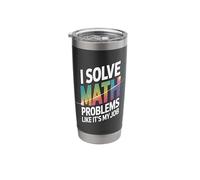 I Solve Math Problems Like It's My Job Fun Stainless Steel Insulated Tumbler