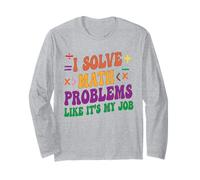 I Solve Math Problems Like It's My Job Funny Back To School Long Sleeve T-Shirt