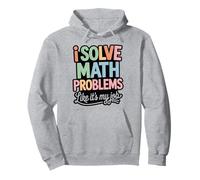 I Solve Math Problems Like It's My Job - Funny Mathematic Pullover Hoodie