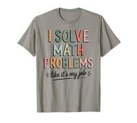 I Solve Math Problems Like It's My Job Humor Math Teacher T-Shirt