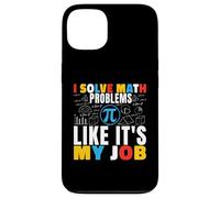 I Solve Math Problems Like It's My Job Math Mathematics Math Case for iPhone 13