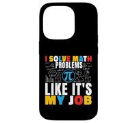 I Solve Math Problems Like It's My Job Math Mathematics Math Case for iPhone 14 Pro