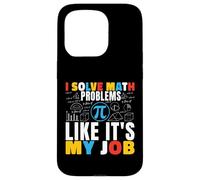 I Solve Math Problems Like It's My Job Math Mathematics Math Case for iPhone 15 Pro