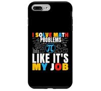 I Solve Math Problems Like It's My Job Math Mathematics Math Case for iPhone 7 Plus/8 Plus