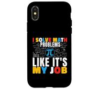 I Solve Math Problems Like It's My Job Math Mathematics Math Case for iPhone X/XS