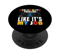 I Solve Math Problems Like It's My Job Math Mathematics Math PopSockets Adhesive PopGrip