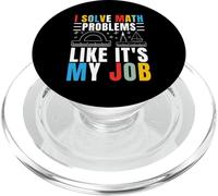 I Solve Math Problems Like It's My Job Math Mathematics Math PopSockets PopGrip for MagSafe