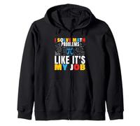 I Solve Math Problems Like It's My Job Math Mathematics Math Zip Hoodie